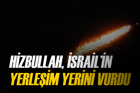 Hizbullah, İsrail yerleşim yerini füzeyle bombaladı