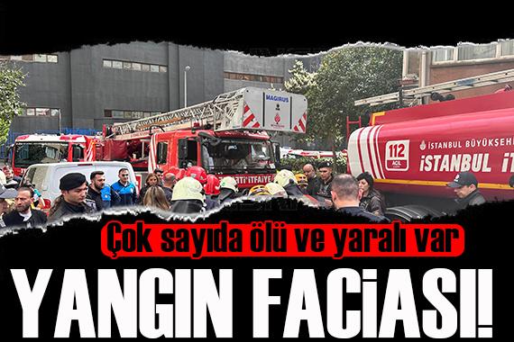 İstanbul da korkutan yangın: Çok sayıda ölü ve yaralı var