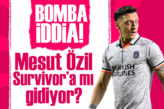 Bomba iddia! Mesut Özil Survivor a mı gidiyor?