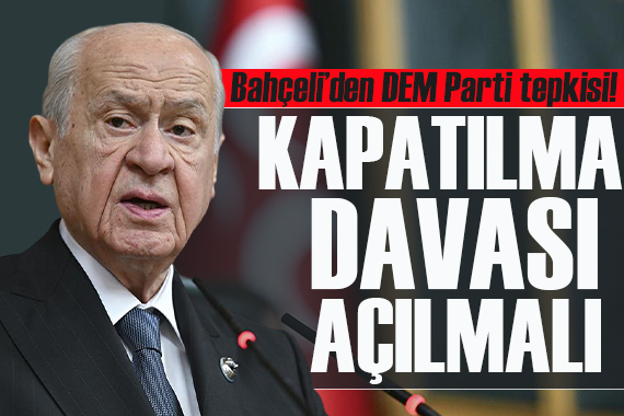 MHP lideri Devlet Bahçeli: DEM Parti ye kapatma davası açılmalı