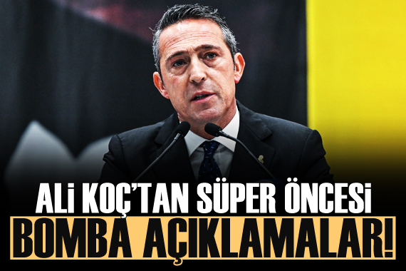 Ali Koç tan Süper Kupa öncesi bomba açıklamalar!