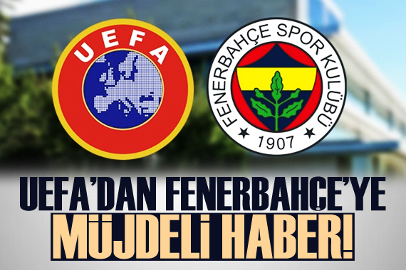 UEFA dan Fenerbahçe ye müjdeli haber!