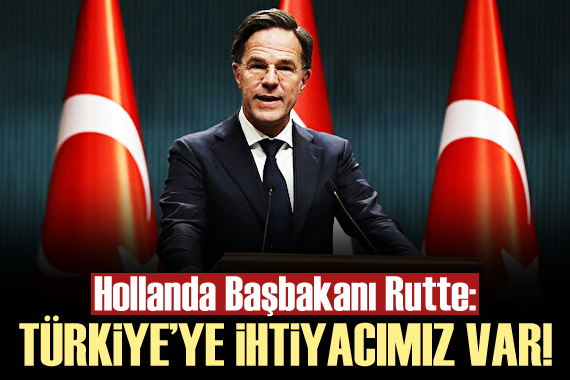 Hollanda Başbakanı: NATO nun Türkiye ye ihtiyacı var