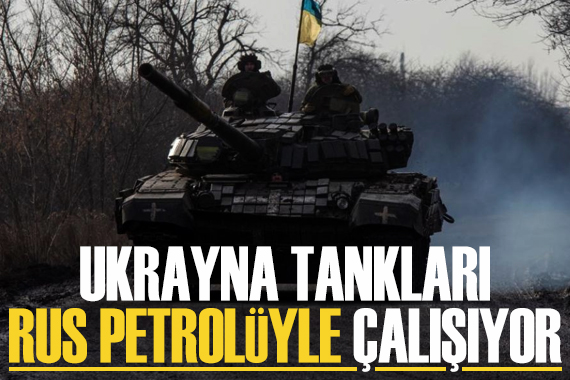  Ukrayna tankları Rus petrolüyle çalışıyor  iddiası