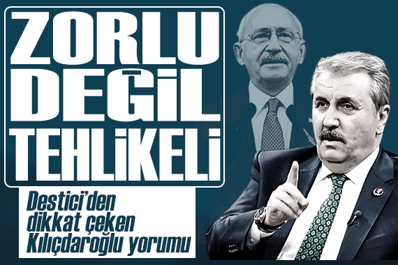 BBP Lideri Destici:  Kılıçdaroğlu zorlu değil tehlikeli bir rakip 