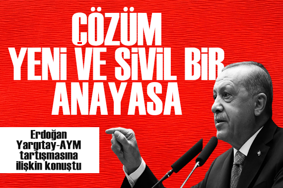 Erdoğan, Yargıtay-AYM krizine ilişkin konuştu: Çözüm yeni ve sivil bir anayasa