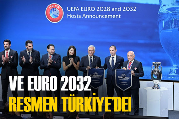 Ve müjdeli haber geldi: EURO 2032 resmen Türkiye de!