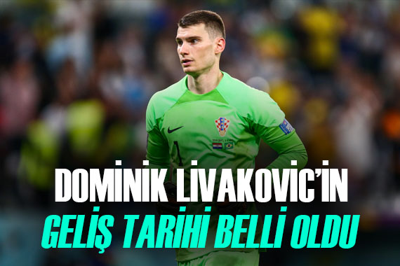 Dominik Livakovic in Fenerbahçe için geliş tarihi belli oldu