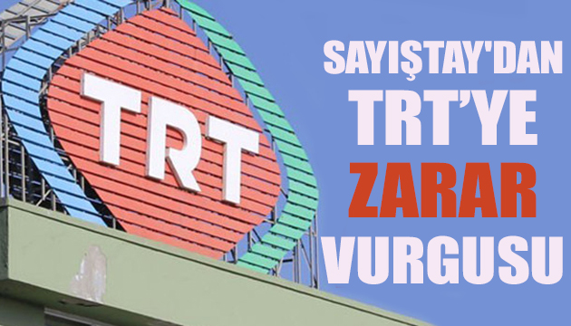 Sayıştay dan TRT hakkında  zarar  vurgusu