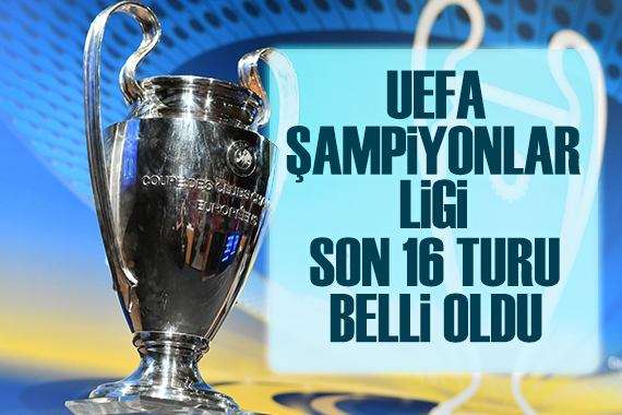 UEFA Şampiyonlar Ligi son 16 turu belli oldu