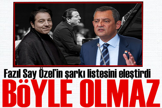 Fazıl Say, Özgür Özel in şarkı listesini eleştirdi