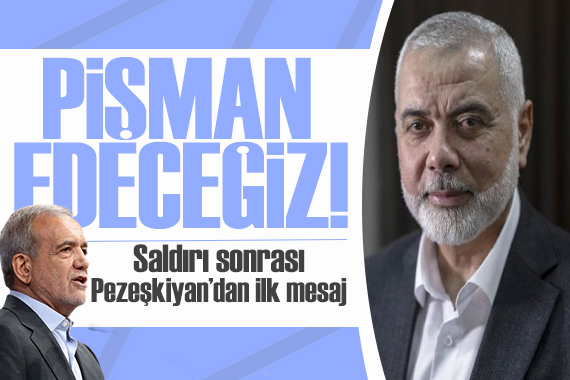 Haniye ye Tahran da suikast! Pezeşkiyan dan ilk mesaj