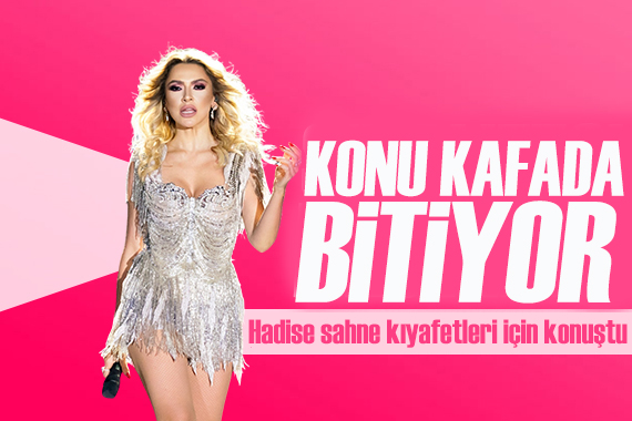 Hadise sahne kıyafetleri için yapılan eleştirilere cevap verdi