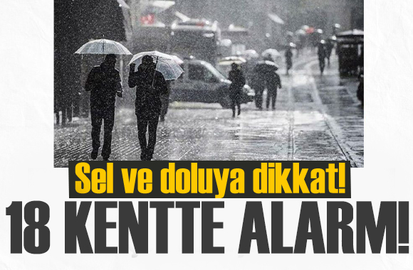 Meteoroloji den 18 kente uyarı: Kuvvetli sağanak bekleniyor