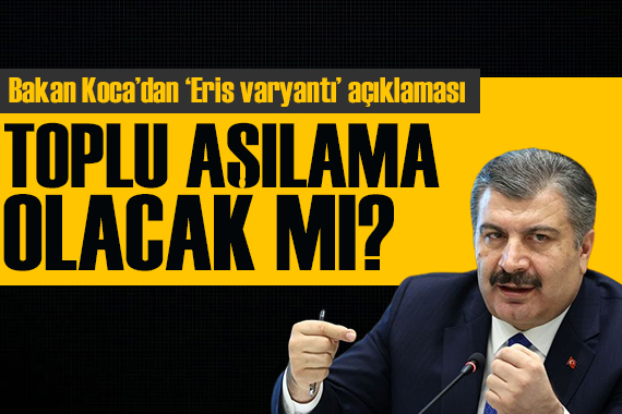 Bakan Koca dan  Eris varyantı  açıklaması: Toplu aşılama olacak mı?