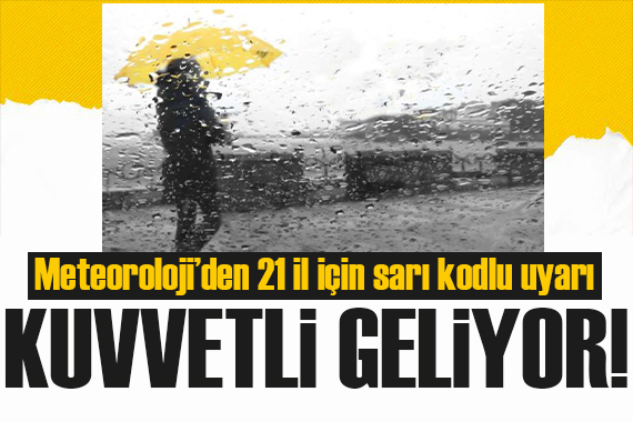 Meteoroloji den kritik uyarı! İstanbul dahil 21 ilde sarı kod alarmı