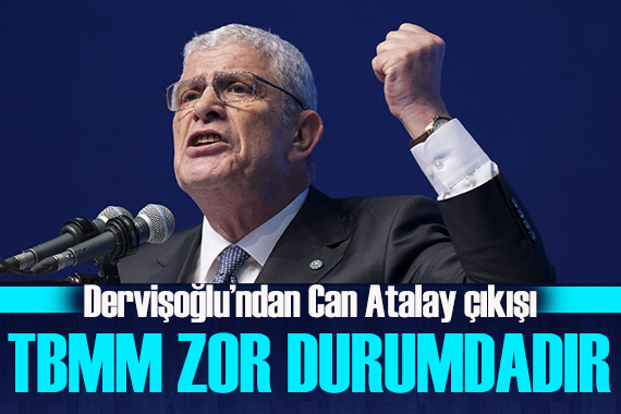 Müsavat Dervişoğlu ndan Can Atalay çıkışı: TBMM zor durumdadır