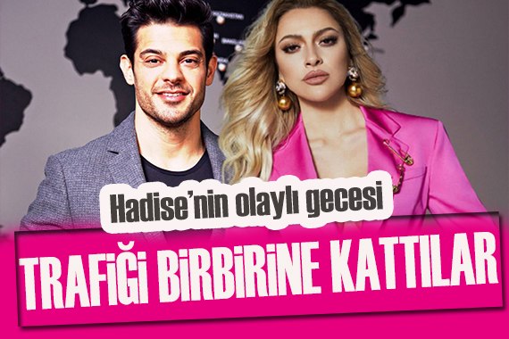 Hadise ve Mehmet Dinçerler trafiği birbirine kattı!