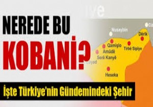 Kobani Haritası Neresi ? Suriye ve Türkiye nin Sınırında mı ? Kobani Kürtler İçin Neden Çok Önemli ?