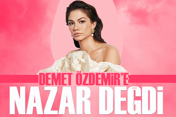 Demet Özdemir e nazar değdi!