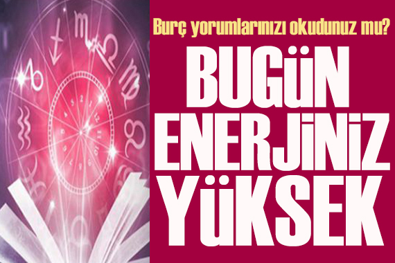 16 Temmuz 2024 burç yorumları! Bugün enerjiniz yüksek