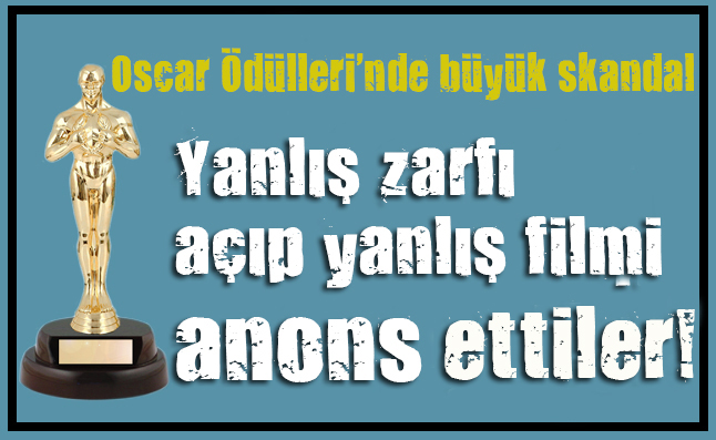 Oscar Ödülleri nde büyük skandal