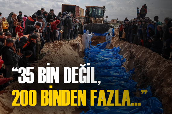  Gazze de 35 bin değil 200 binden fazla Filistinli öldü 