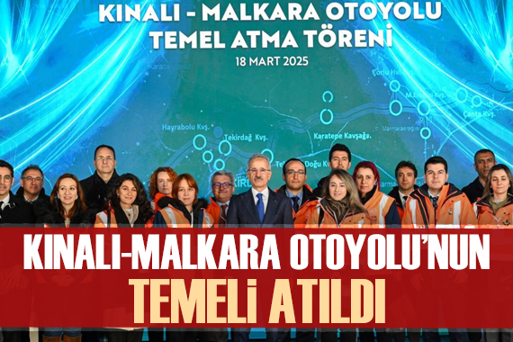 Kınalı-Malkara Otoyolu nun temeli atıldı