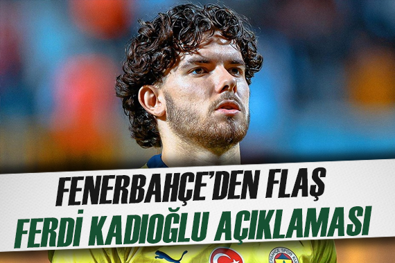 Fenerbahçe den Ferdi Kadıoğlu açıklaması