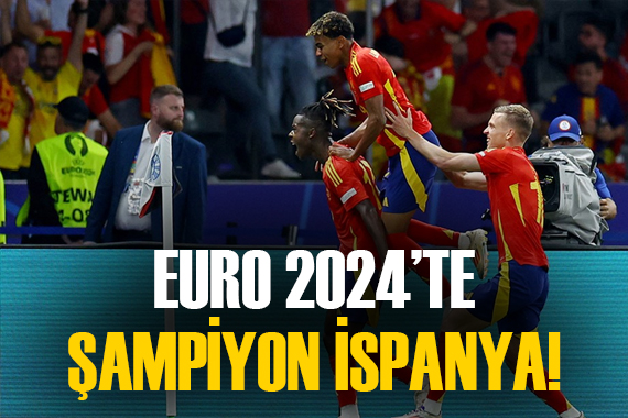 EURO 2024 te şampiyon İspanya oldu!