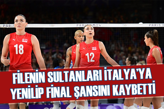 Filenin Sultanları, İtalya ya yenilip final şansını yitirdi