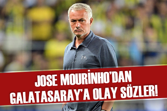 Mourinho dan Galatasaray a olay sözler