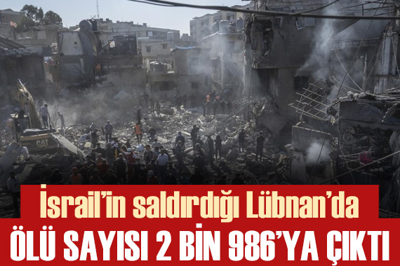 İsrail in saldırdığı Lübnan da ölü sayısı 2 bin 986 ya çıktı