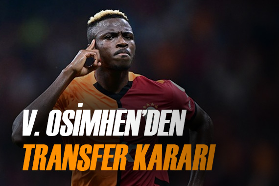 Victor Osimhen den Galatasaray kararı!