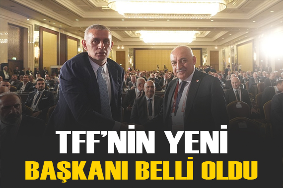 TFF nin yeni başkanı belli oldu