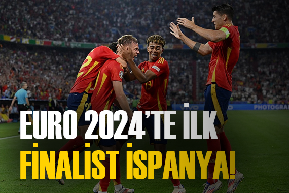 EURO 2024 ün ilk finalisti İspanya oldu!