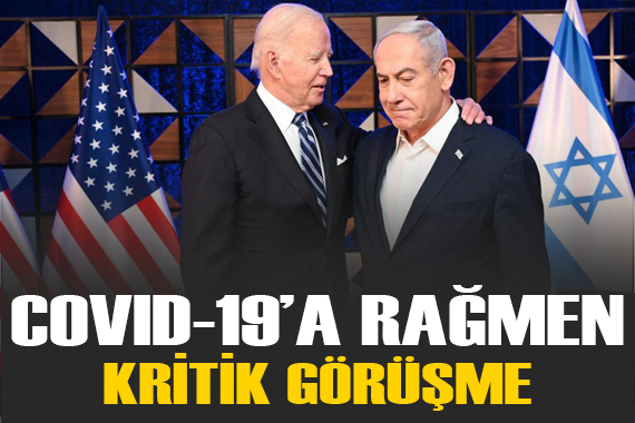 Beyaz Saray: COVID-19 a rağmen haftaya Biden-Netanyahu görüşmesi için  her türlü beklenti  var