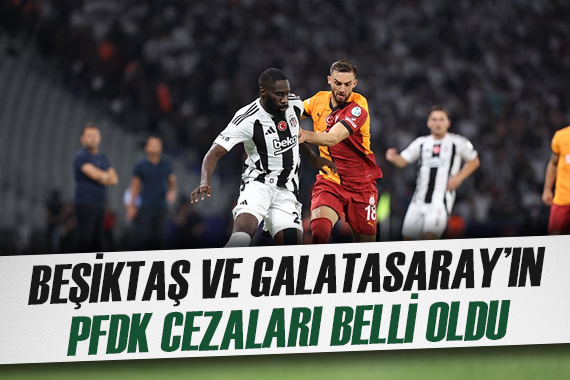 PFDK den Beşiktaş ve Galatasaray a Süper Kupa faturası