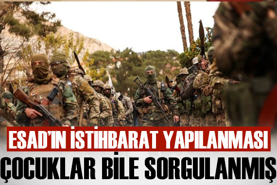 Esad ın istihbarat yapılanması: 12 yaşındaki çocuk bile sorgulanmış