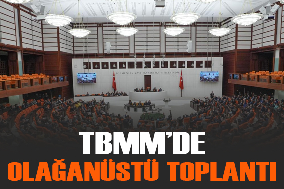 TBMM de olağanüstü toplantı