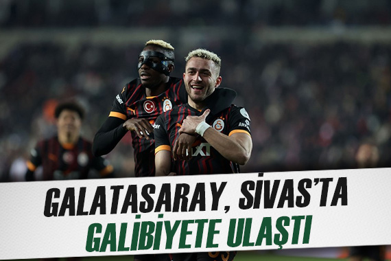 Galatasaray Sivas ta kazandı: Süper Lig de fark açılıyor