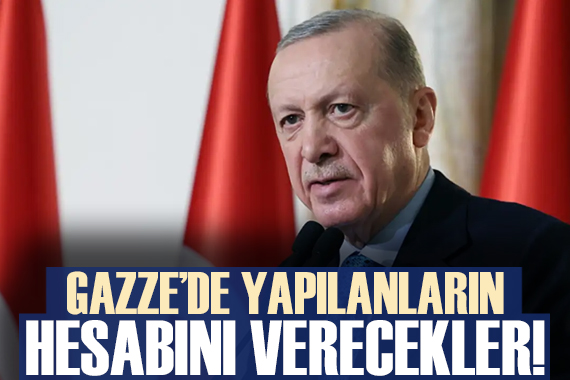 Cumhurbaşkanı Erdoğan dan Gazze açıklaması