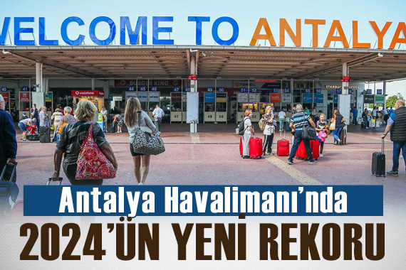 Antalya Havalimanı nda yolcu ve uçak trafiği rekoru