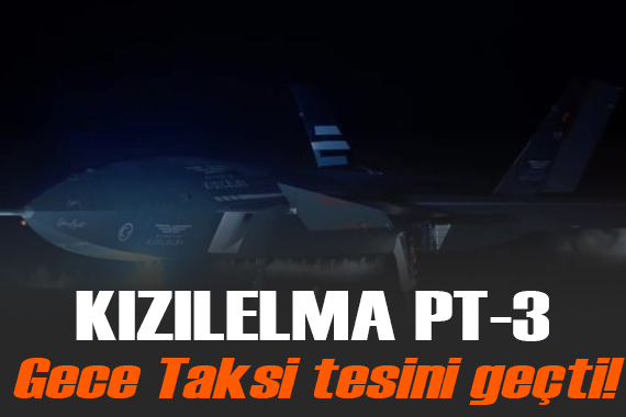 KIZILELMA PT-3  gece taksi  testini başarıyla tamamladı