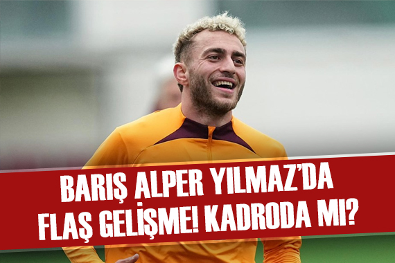 Barış Alper Yılmaz da flaş gelişme