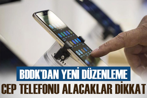 BDDK dan taksitle cep telefonu alımında yeni düzenleme