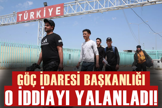 Göç İdaresi Başkanlığı,  Türkiye de 7 milyon Suriyeli ve 13 milyon yabancı olduğu  iddiasını yalanladı