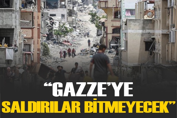  Tüm esirlerin bırakılması önerilse dahi Gazze ye saldırılar bitmeyecek 