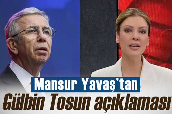 Mansur Yavaş tan  Gülbin Tosun  açıklaması