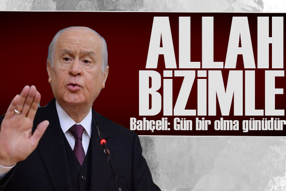 Bahçeli: Bu da geçecek, Allah bizimle